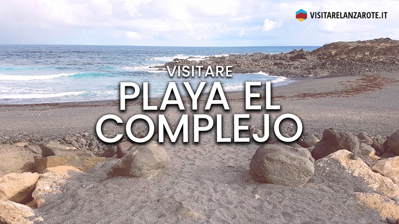 Playa El Complejo, Tinajo | Spiaggia dell'isola di Lanzarote