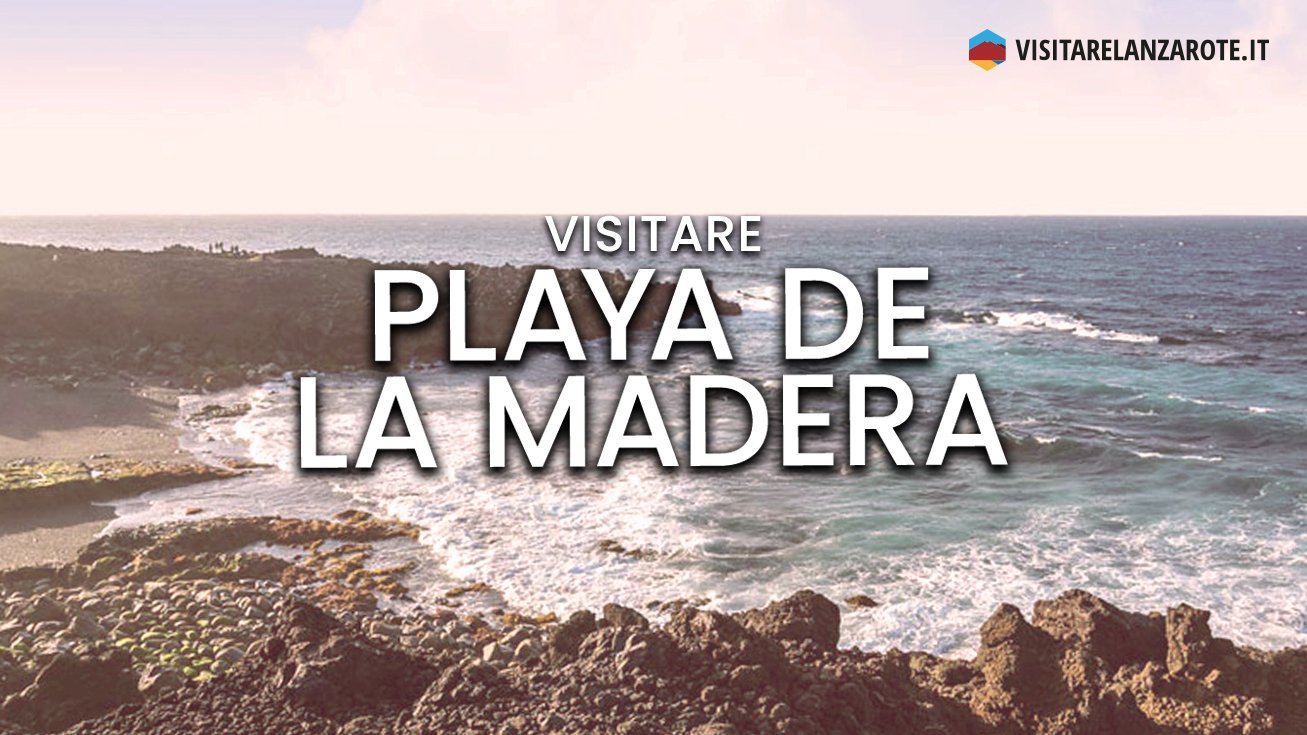 Playa de La Madera, Tinajo | Spiaggia dell'isola di Lanzarote