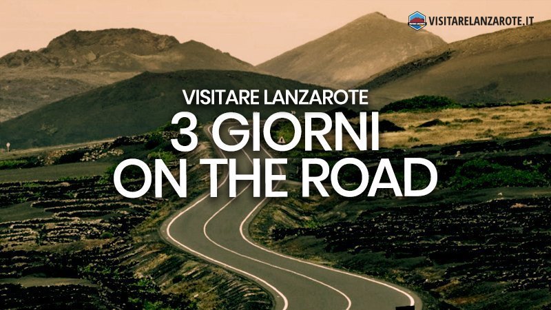 Lanzarote on the Road in 3 giorni | Visitare Lanzarote