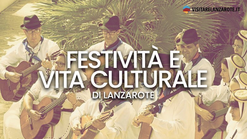 Festività e vita culturale dell'isola di Lanzarote | Visitare Lanzarote