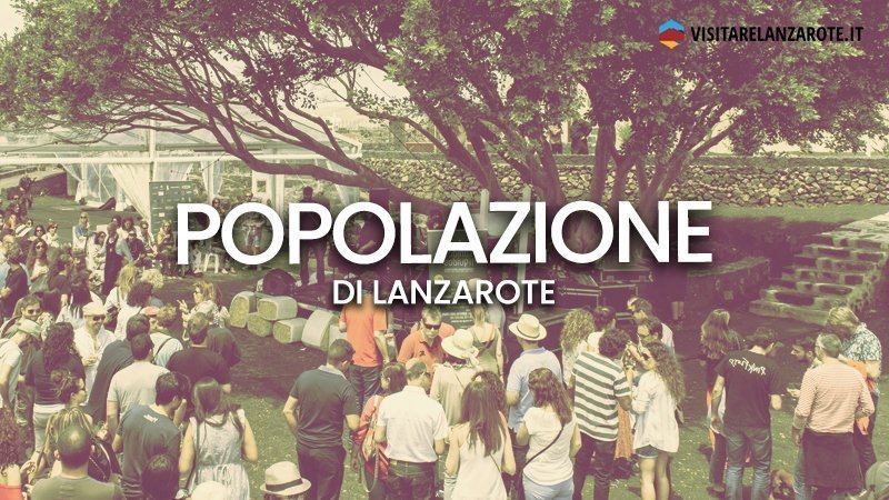 Popolazione e demografia dell'isola di Lanzarote | Visitare Lanzarote