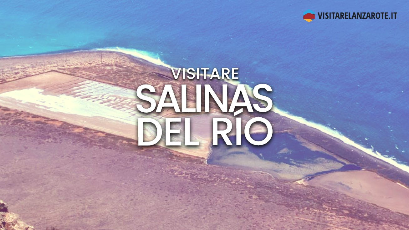 Salinas del Río, un'antica salina nel nord di Lanzarote | Visitare Lanzarote
