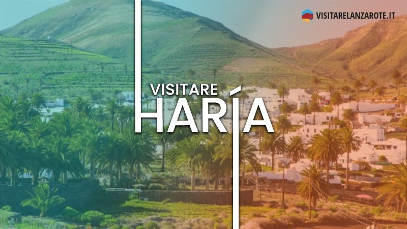Haría, il più bel villaggio del mondo | Visitare Lanzarote