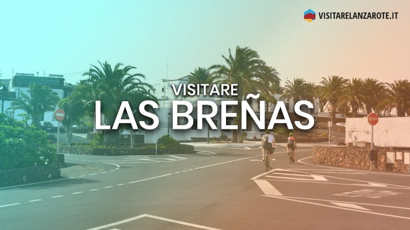 Las Breñas, un affascinante villaggio strategico | Visitare Lanzarote