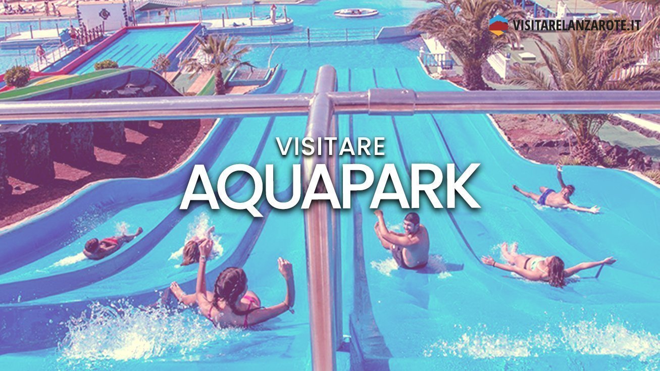 Aquapark, il parco acquatico di Costa Teguise | Visitare Lanzarote