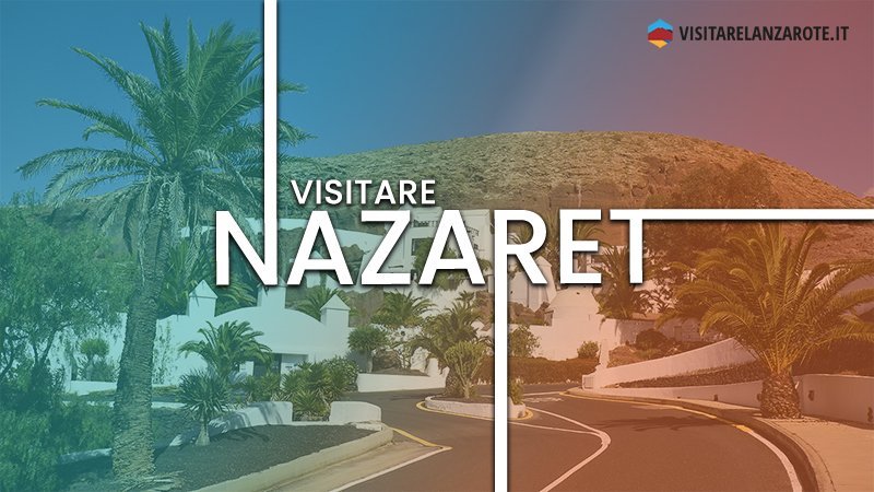 Nazaret, il villaggio di Omar Sharif | Visitare Lanzarote