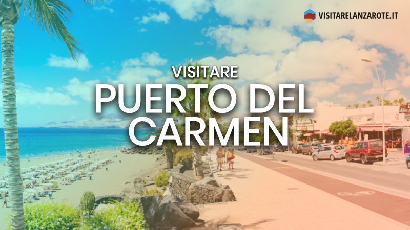 Puerto del Carmen, l'ammiraglia del turismo | Visitare Lanzarote