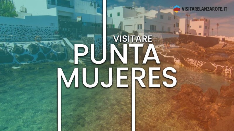 Punta Mujeres, un grazioso villaggio con piscine marine | Visitare Lanzarote