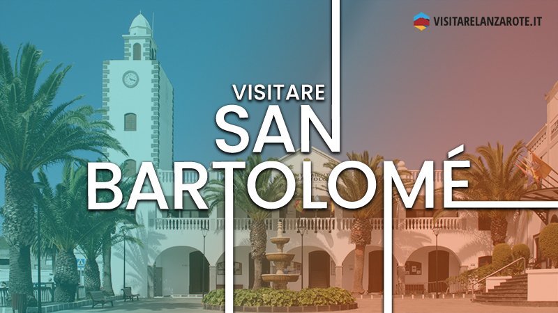 San Bartolomé, un concentrato di storia passata | Visitare Lanzarote