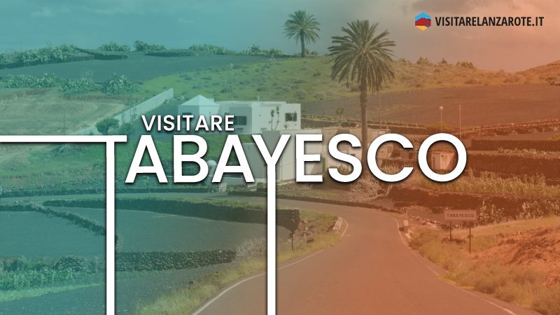 Tabayesco, un piccolo borgo immerso nel verde | Visitare Lanzarote