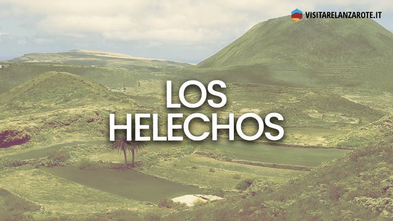Los Helechos, i vulcani gemelli di Lanzarote | Visitare Lanzarote