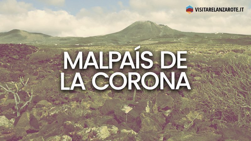 Malpaís de la Corona, il Monumento Naturale dell'isola | Visitare Lanzarote