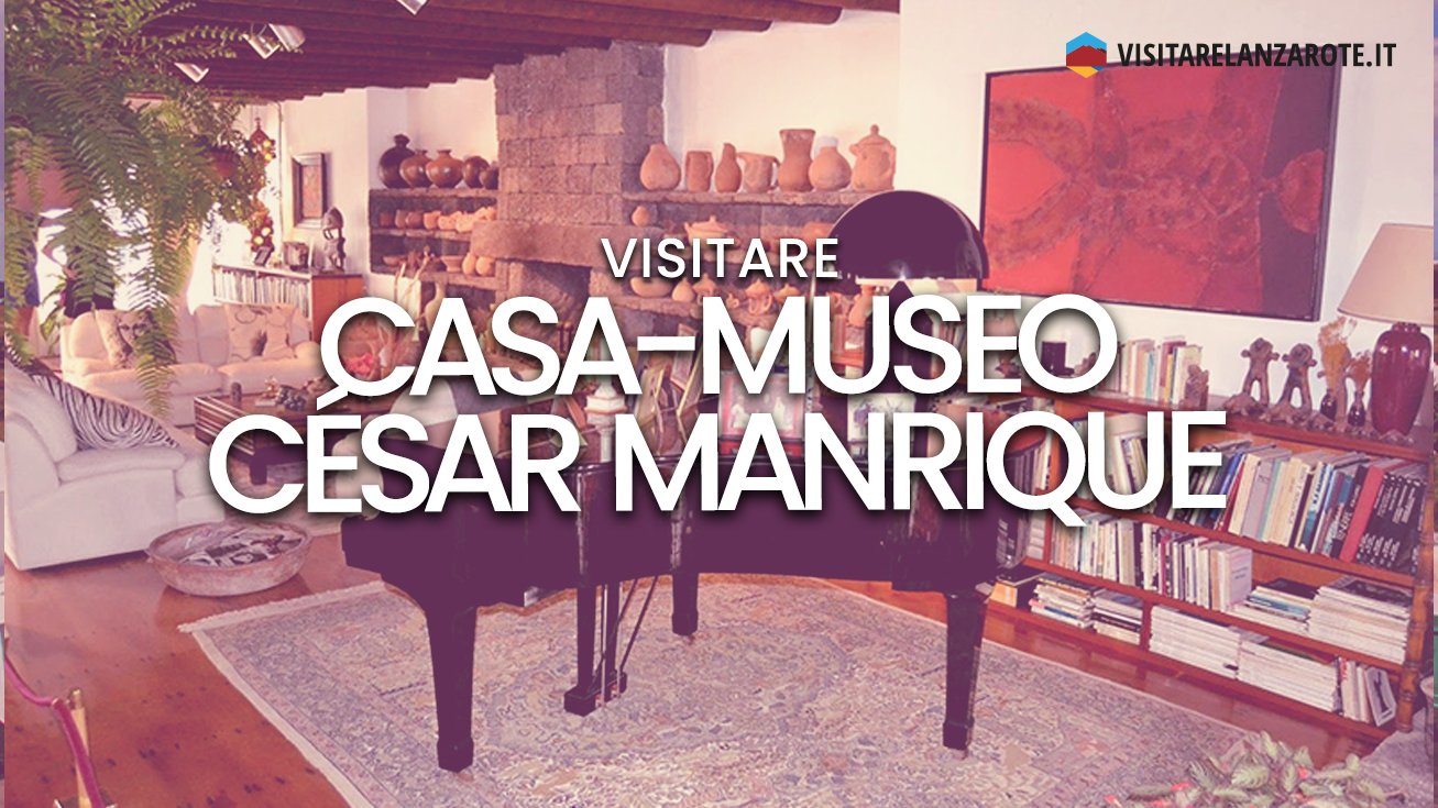 Casa-Museo César Manrique | Visitare Lanzarote