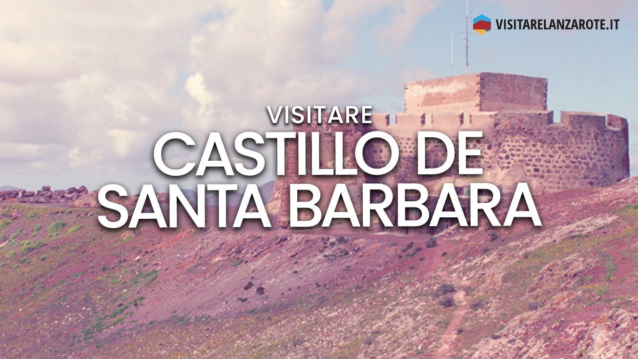 Castillo de Santa Barbara, il museo della pirateria | Visitare Lanzarote