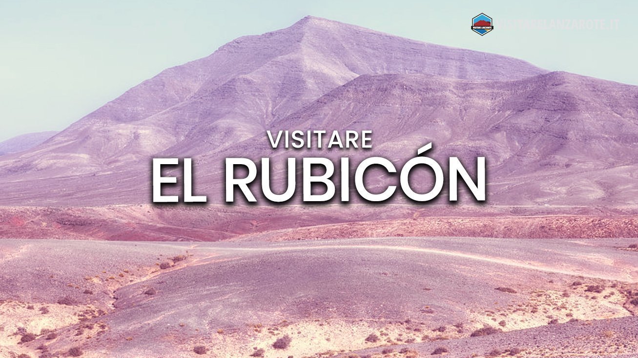 El Rubicón, una pianura ghiaiosa nel sud di Lanzarote | Visitare Lanzarote