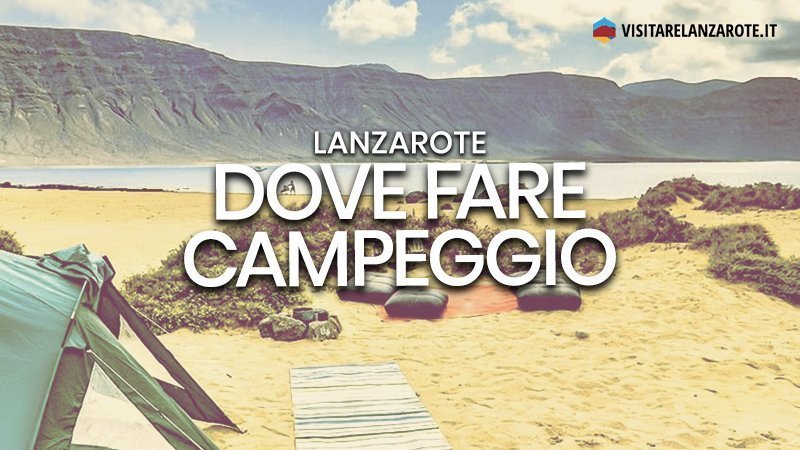 Camping Lanzarote: dove fare campeggio | Visitare Lanzarote
