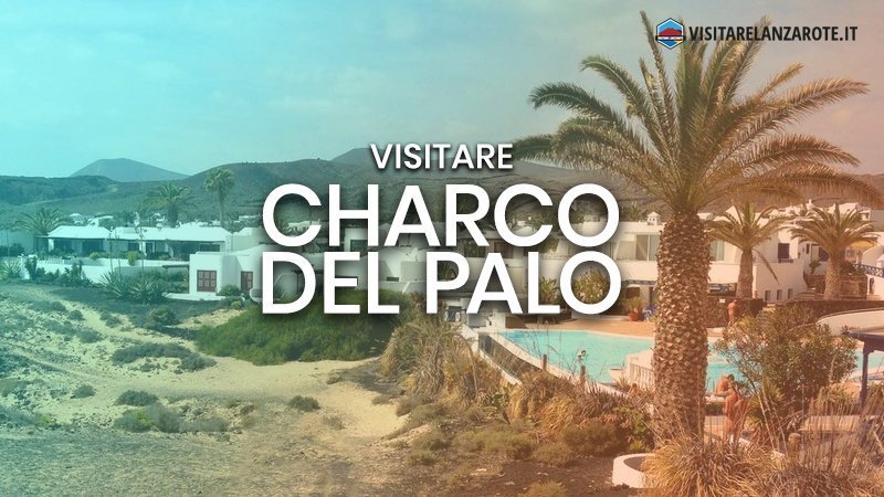 Charco del Palo, il villaggio turistico naturista | Visitare Lanzarote