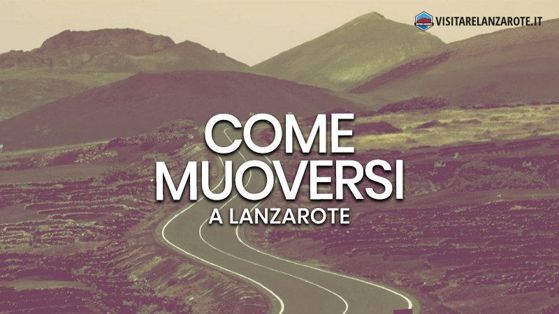 Muoversi a lanzarote: ecco tutti i mezzi di trasporto | Visitare Lanzarote