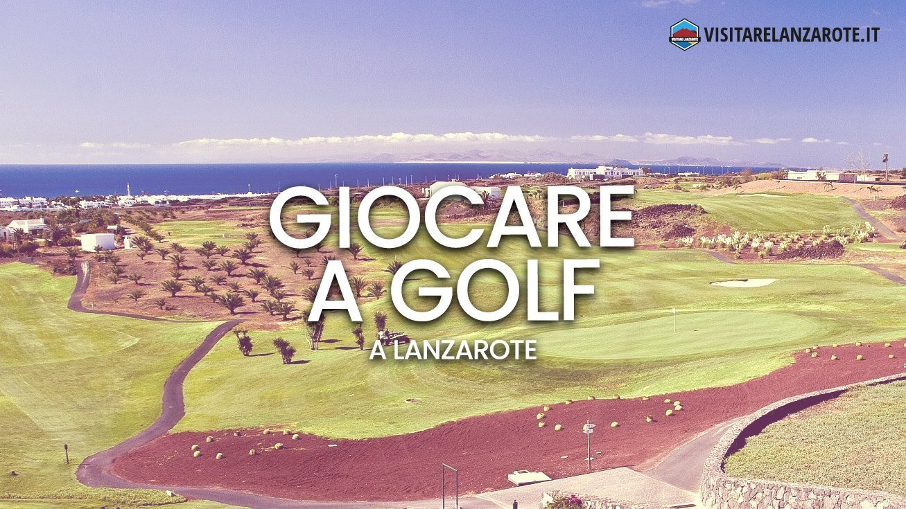 Golf Lanzarote: dove giocare sull'isola | Visitare Lanzarote
