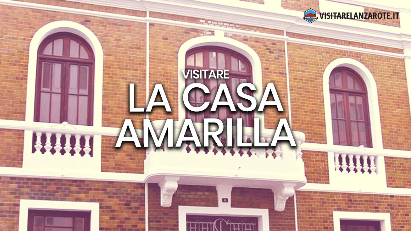 La Casa Amarilla, l'antica sede del Cabildo di Lanzarote | Visitare Lanzarote
