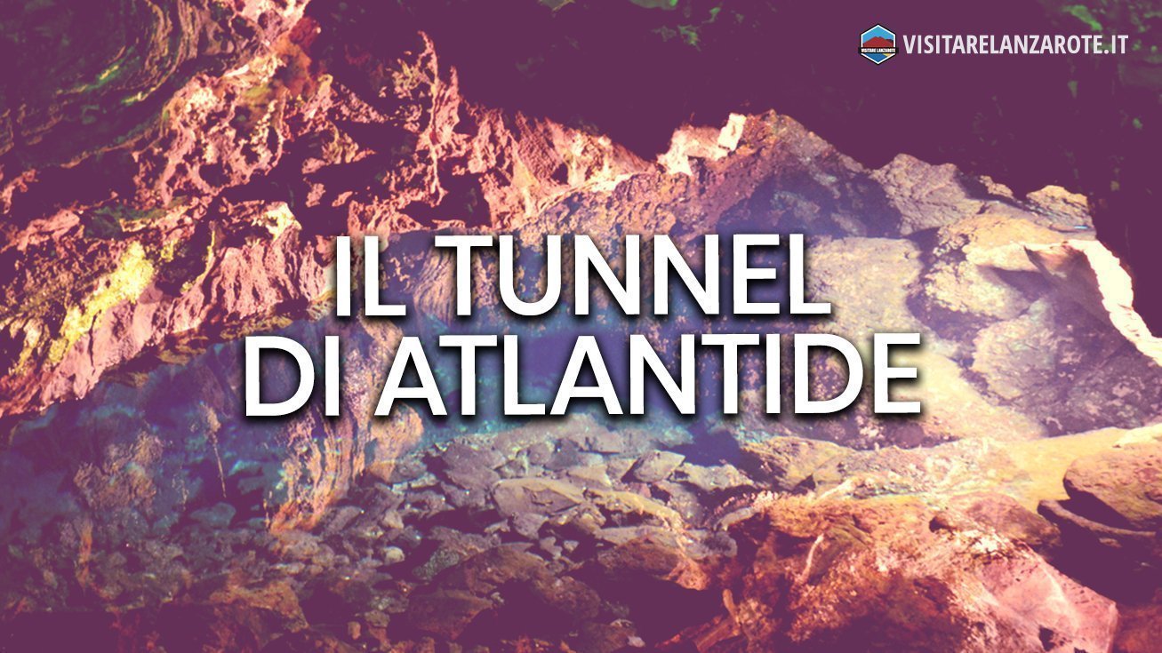 Tunnel di Atlantide, il tubo sottomarino de La Corona | Visitare Lanzarote