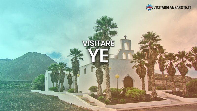 Ye, il piccolo villaggio senza tempo | Visitare Lanzarote