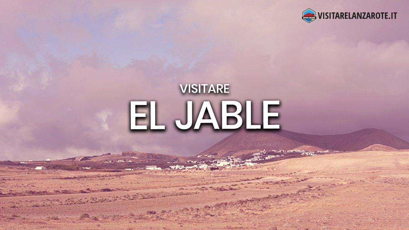 El Jable, la pianura sabbiosa e fertile dell'isola | Visitare Lanzarote