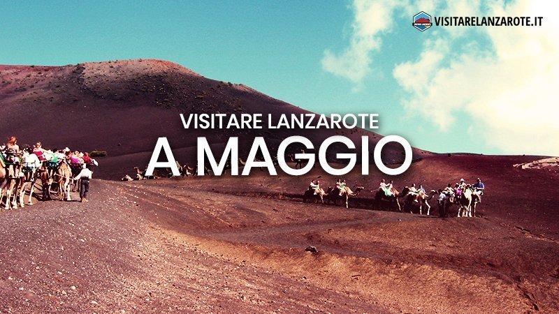 Lanzarote a Maggio: clima, hotel, spiagge, cosa fare | Visitare Lanzarote