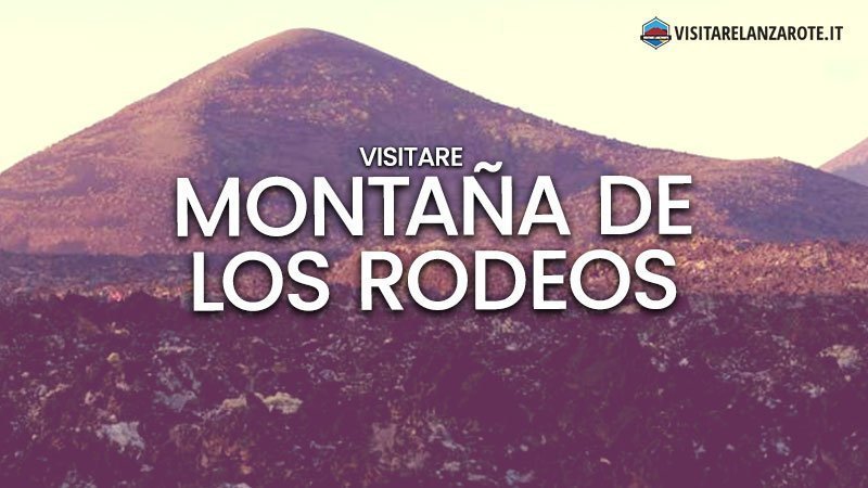 Montaña de los Rodeos, un vulcano anziano dell'isola | Visitare Lanzarote