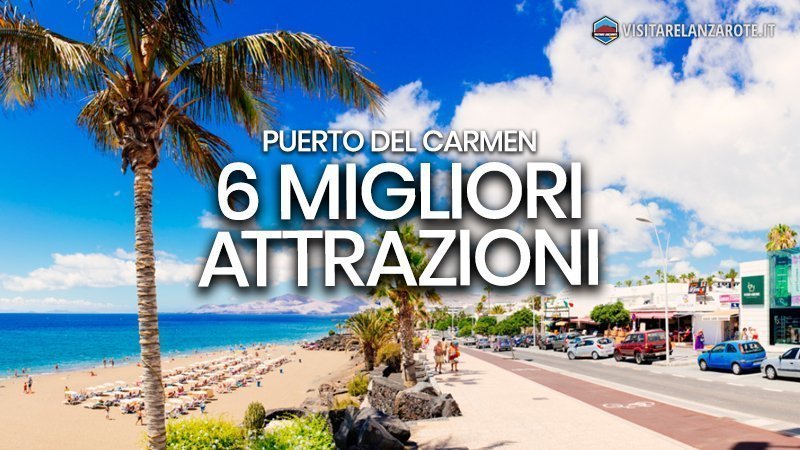 6 migliori cose da fare a Puerto Del Carmen | Visitare Lanzarote