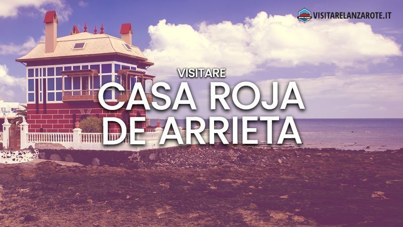 Casa Roja di Arrieta, la dimora di Juanita | Visitare Lanzarote