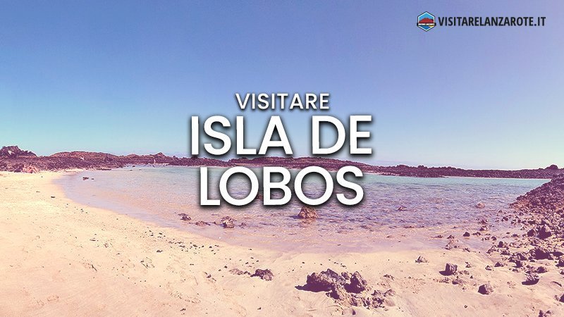 Isla de Lobos: come arrivare da Lanzarote